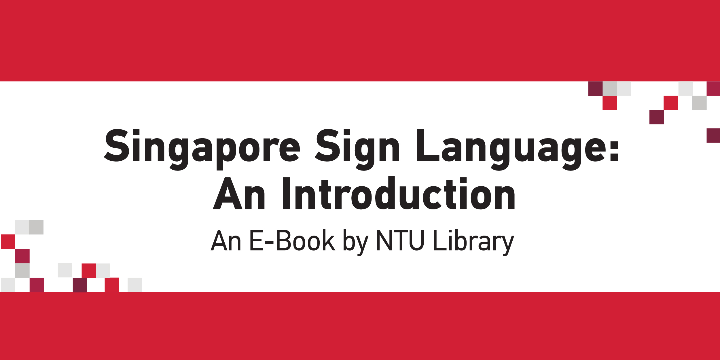 Singapore Sign Language: An Introduction banner with the subheading An E-book by NTU Library