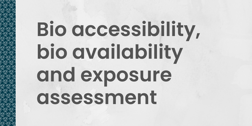 Bio accessibility, bio availability and exposure assessment