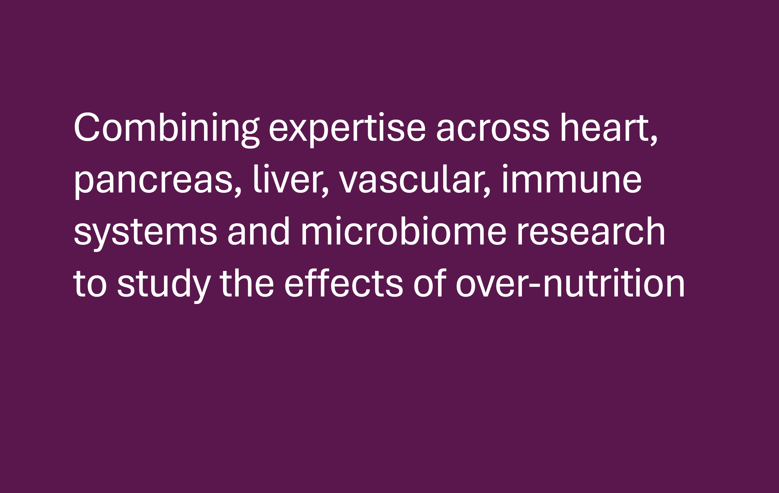 expertise across heart pancreas liver vascular immune systems