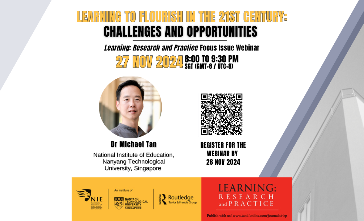 Learning to flourish in the 21st Century: Challenges and Opportunities |  National Institute of Education (NIE) | NTU Singapore