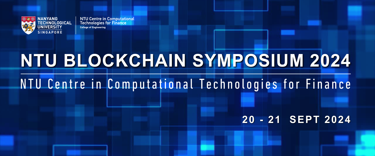 NTU Blockchain Symposium 2024 | NTU Centre in Computational Technologies  for Finance | NTU Singapore