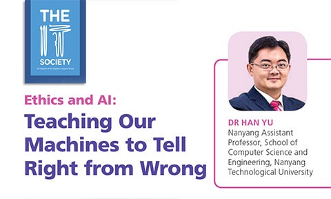 In an article for the Singapore Computer Society (SCS) magazine, The IT Society, Dr Han Yu shares his views on the ethics governing AI applications.