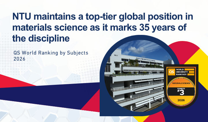NTU maintains a top-tier global position in materials science as it marks 35 years of the discipline NTU maintains a top-tier global position in materials science as it marks 35 years of the discipline