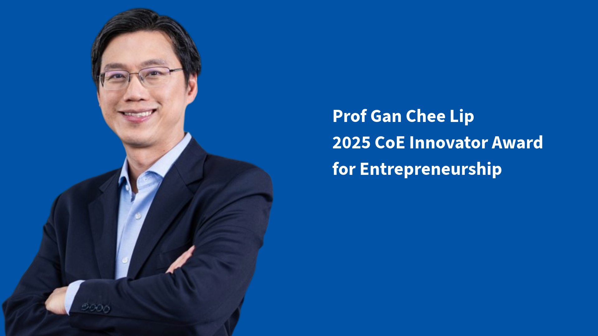 Prof Gan Chee Lip, 2025 CoE Innovator Award for Entrepreneurship