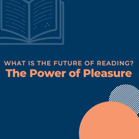 Copy of Slides for What is the Future of Reading The Power of Pleasure